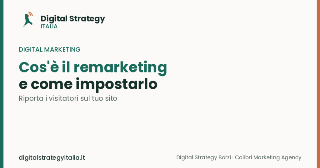 Cos'è il remarketing e come impostarlo per riportare i visitatori sul tuo sito