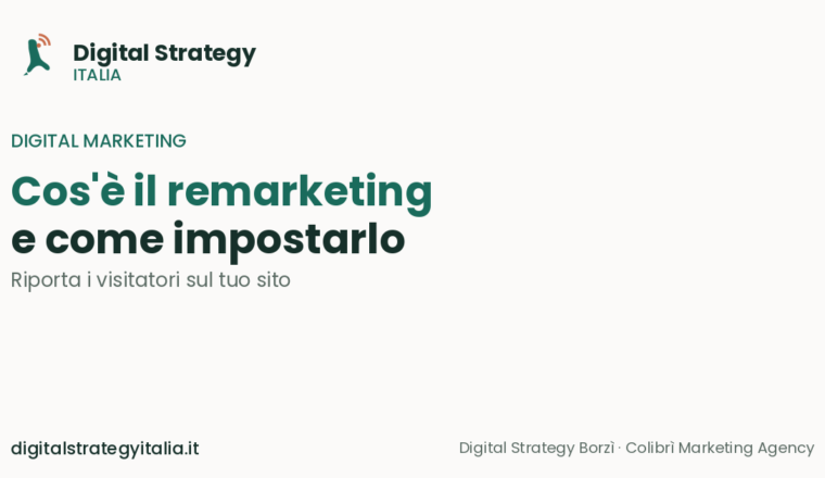Cos'è il remarketing e come impostarlo per riportare i visitatori sul tuo sito